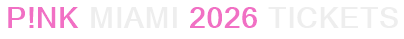 P!nk Miami 2026 Tickets